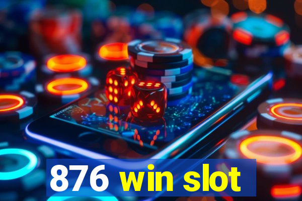 876 win slot